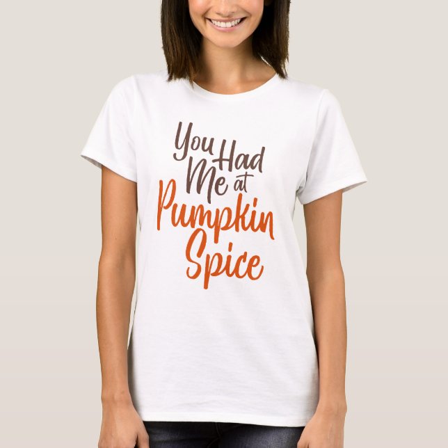You Had Me at Pumpkin Spice Tee (Front)