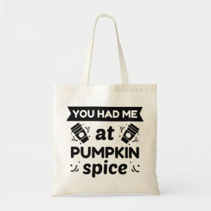 You Had Me At Pumpkin Spice Tote Bag