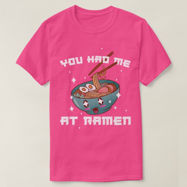 You Had Me At Ramen3031 T-Shirt (Design Front)