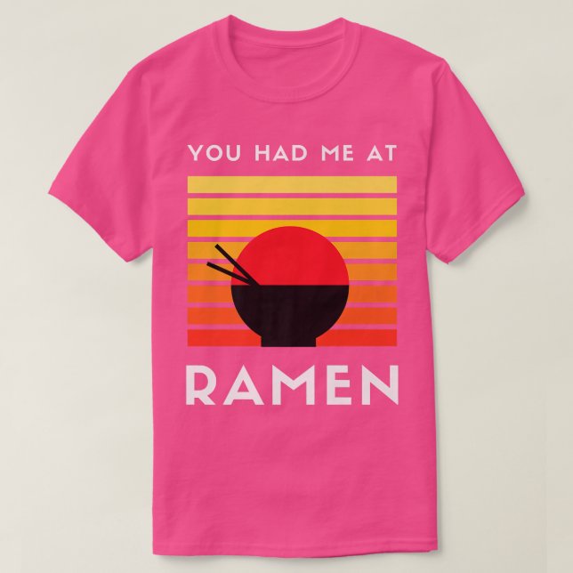 You Had Me At Ramen3035 T-Shirt (Design Front)