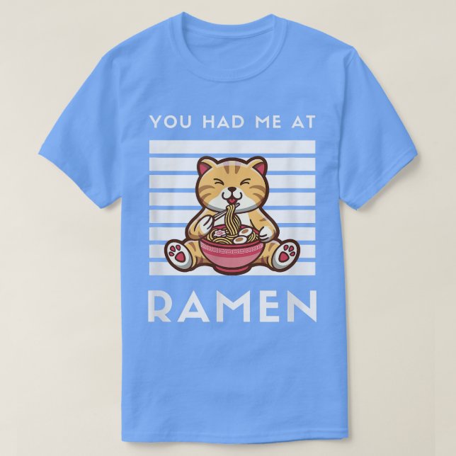 You Had Me At Ramen Cat Japanese Food Noodle Love  T-Shirt (Design Front)