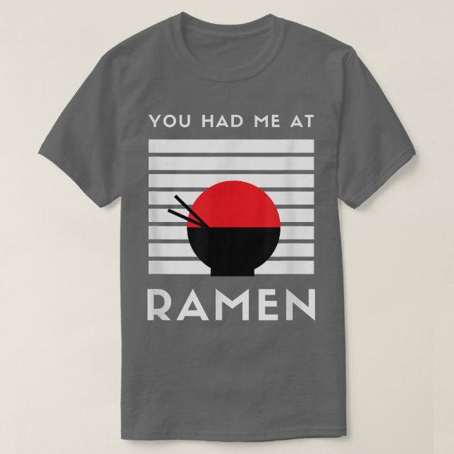 You Had Me At Ramen Japanese Food Noodle Love Anim T-Shirt (Design Front)