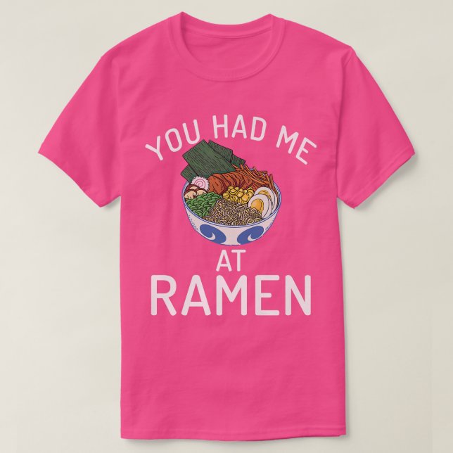 You Had Me At Ramen Lover 3034 T-Shirt (Design Front)