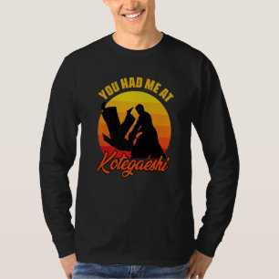 You Had Me At Retro Kotegaeshi Sunset Aikido Marti T-Shirt