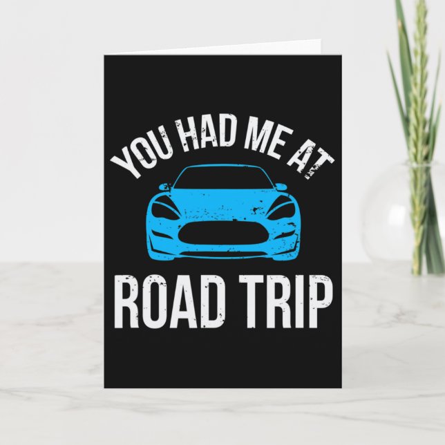 You Had Me At Road Trip Rv Travel Vacation Car Roa Card (Front)