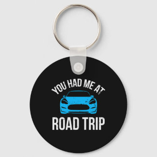You Had Me At Road Trip Rv Travel Vacation Car Roa Key Ring