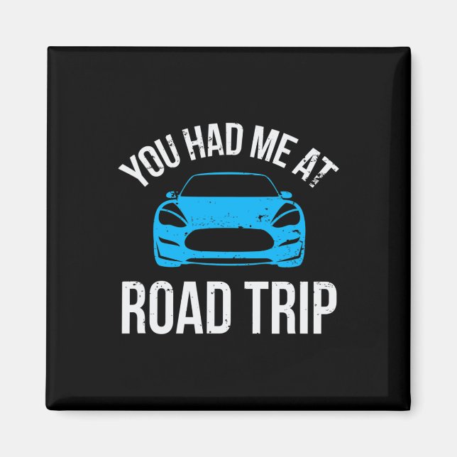 You Had Me At Road Trip Rv Travel Vacation Car Roa Magnet (Front)