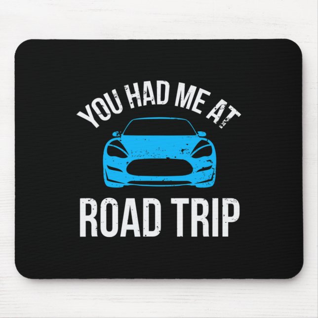 You Had Me At Road Trip Rv Travel Vacation Car Roa Mouse Pad (Front)