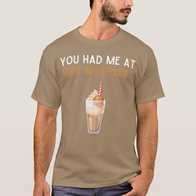 You Had Me At Root Beer Float Shirt Funny Root Bee (Front)