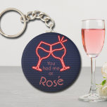 You Had Me at Rosé Key Ring<br><div class="desc">Round button keychain features fun text "You Had Me at Rosé" and two neon wine glasses on a midnight blue brick background. Keychains make memorable gifts for family and friends or create for yourself. Change to your favourite wine.</div>