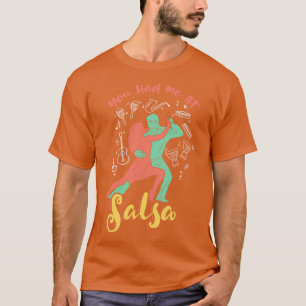 You had me at Salsa Dance T-Shirt