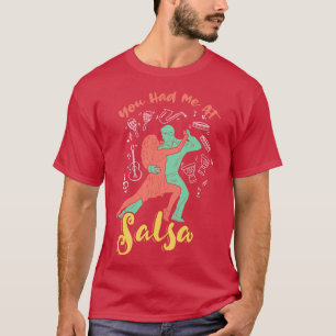 You had me at Salsa Dance T-Shirt