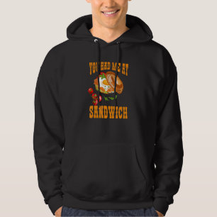 You Had Me At Sandwich   Fast Food Fan   Costume Hoodie