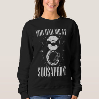 You Had Me At Sousaphone Tuba Instrument  Apparel Sweatshirt