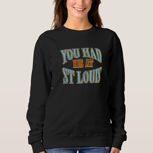 You Had Me At St Louis  Tourist Humour Traveller V Sweatshirt (Front)