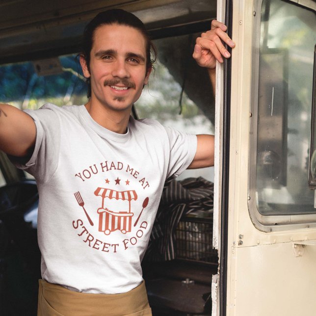 You Had Me At Street Food T-Shirt (Creator Uploaded)