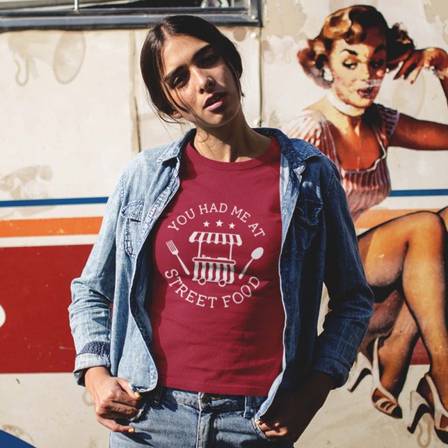 You Had Me At Street Food T-Shirt (Creator Uploaded)