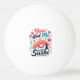 You Had Me at Sushi – Cute Kawaii Nigiri Ping Pong Ball