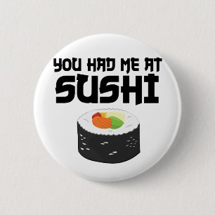 You Had Me At Sushi - Funny Food 6 Cm Round Badge