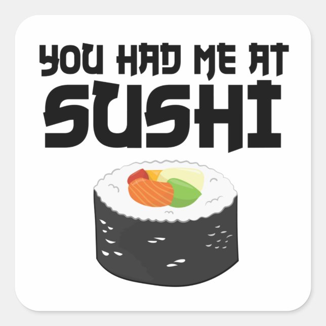 You Had Me At Sushi - Funny Food Square Sticker (Front)