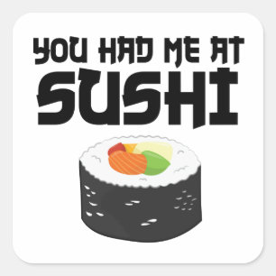 You Had Me At Sushi - Funny Food Square Sticker