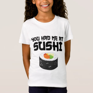 You Had Me At Sushi - Funny Food T-Shirt
