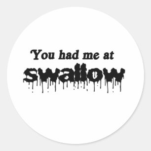 You had me at swallow classic round sticker