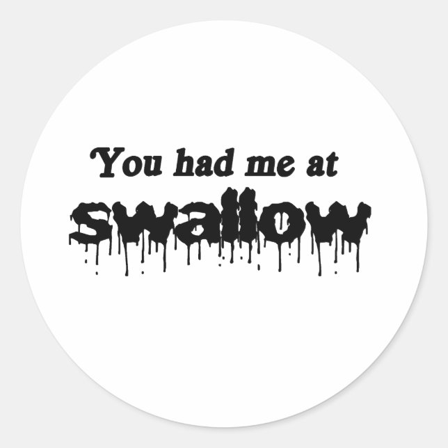 You had me at swallow classic round sticker (Front)