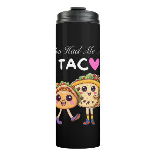 You Had Me At Taco Thermal Tumbler