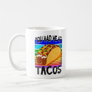 You Had Me at Tacos Coffee Mug