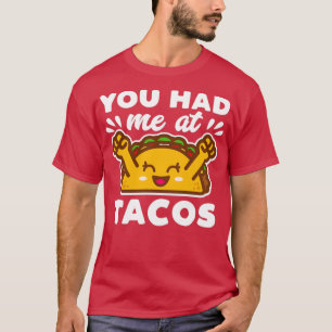 You Had Me At Tacos Kawaii T-Shirt