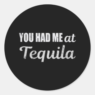 You Had Me At Tequila Cinco De Mayo Funny Drinking Classic Round Sticker