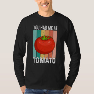 You Had Me At Tomato T-Shirt