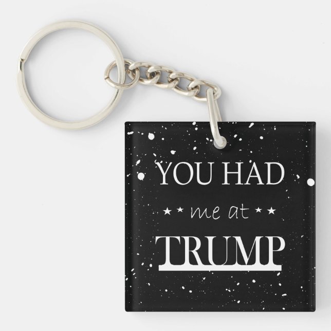 You Had me at Trump Key Ring (Front)