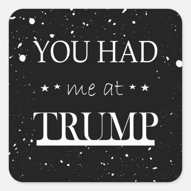 You Had me at Trump Square Sticker (Front)