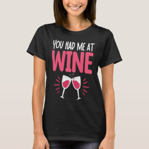 You Had Me At Wine Drinking Drinker Sayings Graph T-Shirt