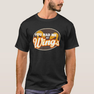 You Had Me At Wings Chicken Wings T-Shirt