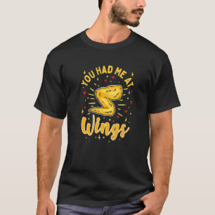 You Had Me At Wings Chicken Wings T-Shirt