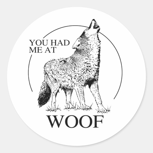 YOU HAD ME AT WOOF CLASSIC ROUND STICKER (Front)