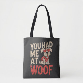 You Had Me At Woof! - Cute Dog Lovers Design Tote Bag