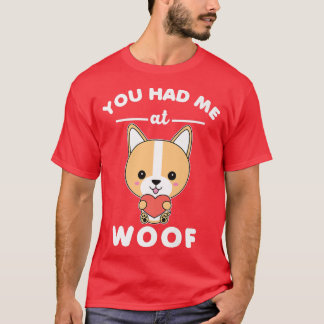 You Had Me At Woof Funny Cute Anime Kawaii Corgi D T-Shirt