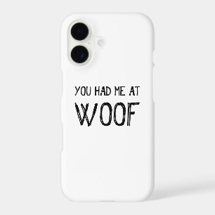 You Had Me At Woof iPhone 7 Case