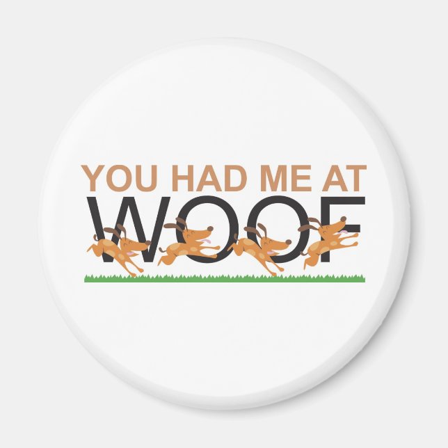 You Had Me at Woof Magnet (Front)