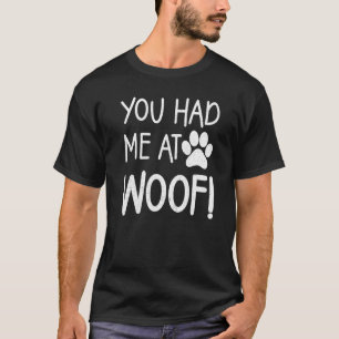 You Had Me at Woof Paw Dog Tees For Women and Men