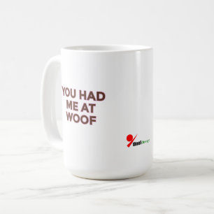 You Had Me at Woof Pet Lovers Design Coffee Mug