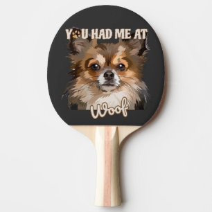 You Had Me At Woof Pomeranian Dog Lovers Ping Pong Paddle