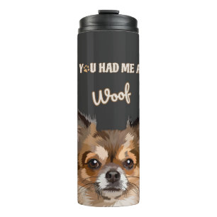 You Had Me At Woof   Pomeranian Dog Lovers  Thermal Tumbler