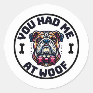 You Had Me at Woof Sticker