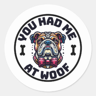 You Had Me at Woof Sticker