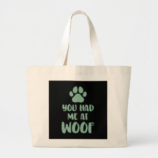 You Had Me At Woof Woof Large Tote Bag